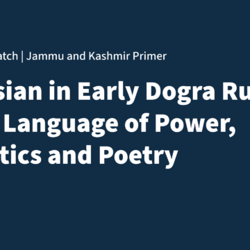 The Dispatch Primer on Jammu and Kashmir Persian in Early Dogra Rule: The Language of Power and Polity