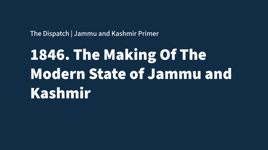 The Jammu and Kashmir Primer 1846: The Making of Jammu and Kashmir’s Modern Map