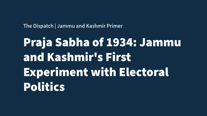 Untitled The 1934 Praja Sabha: Jammu and Kashmir’s First Experiment in Electoral Politics