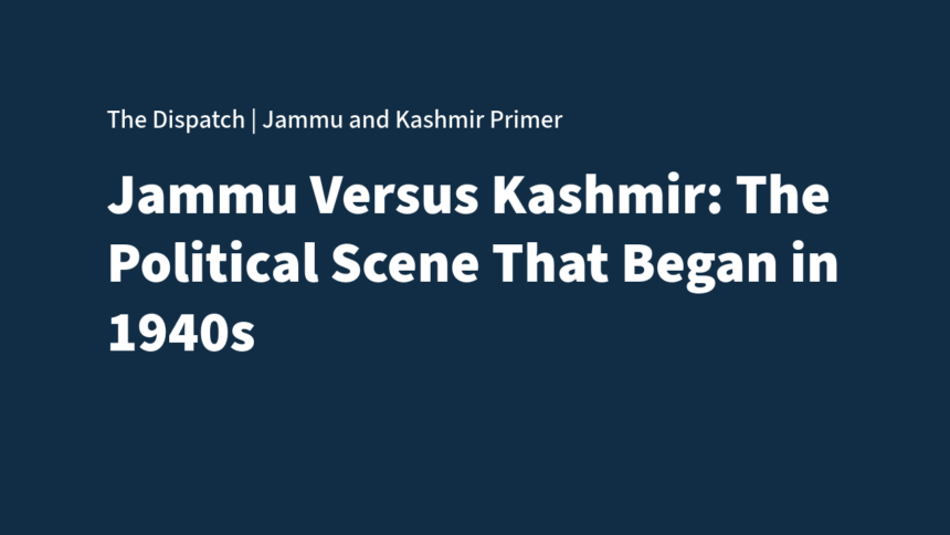 Jammu versus Kashmir: The political scene that began to shape up in 1940s