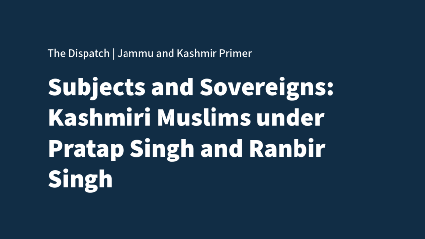 Untitled Subjects and Sovereigns: Muslims under Ranbir Singh and Pratap Singh