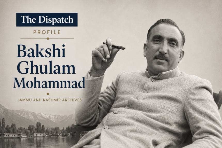 Bakshi Ghulam Mohammad -The Dispatch Profile Bakshi Ghulam Mohammad