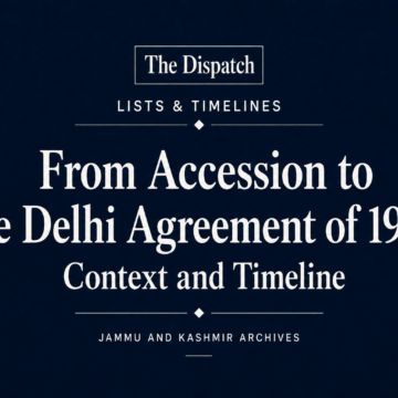 The Dispatch Jammu and Kashmir Timeline From Accession in 1947 to the Delhi Agreement in 1952: Context and Timeline